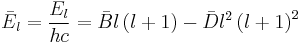  \bar E_l = {E_l \over hc} = \bar {B}l \left (l%2B1\right ) - \bar {D}l^2 \left (l%2B1\right )^2