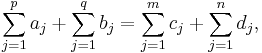 
\sum_{j=1}^p a_j %2B \sum_{j=1}^q b_j = \sum_{j=1}^m c_j %2B \sum_{j=1}^n d_j,
