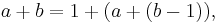 a %2B b = 1 %2B (a %2B (b - 1)),\,\!