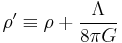 \rho^\prime \equiv \rho %2B \frac{\Lambda}{8 \pi G}