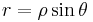  r = \rho \sin \theta\,