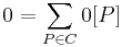 0 = \sum_{P \in C}{0 [P]}