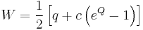 W = \frac{1}{2}\left[q %2B c\left( e^Q -1 \right) \right]