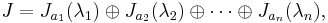 J=J_{a_1}(\lambda_1)\oplus J_{a_2}(\lambda_2)\oplus\cdots\oplus J_{a_n}(\lambda_n),