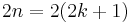 2n=2(2k%2B1)