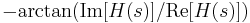 -\mathrm{arctan}(\mathrm{Im}[H(s)] / \mathrm{Re}[H(s)])