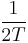 \frac{1}{2T}