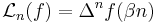 \mathcal{L}_n(f) = \Delta^n f (\beta n)