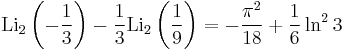 \operatorname{Li}_2\left(-\frac{1}{3}\right)-\frac{1}{3}\operatorname{Li}_2\left(\frac{1}{9}\right)=-\frac{{\pi}^2}{18}%2B\frac{1}{6}\ln^23