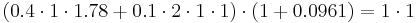 (0.4 \cdot 1 \cdot 1.78 %2B 0.1 \cdot 2 \cdot 1 \cdot 1) \cdot (1%2B0.0961) = 1 \cdot 1