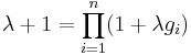  \lambda %2B1 = \prod_{i=1}^n (1%2B\lambda g_i) 