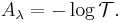 A_\lambda = - \log \mathcal{T}.\ 