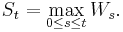  S_t = \max_{0\le s\le t} W_s. 