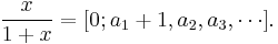 \frac{x}{1%2Bx}=[0;a_1%2B1, a_2, a_3,\cdots].