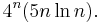 \displaystyle 4^n (5n\ln n).