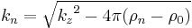 k_n=\sqrt{{k_z}^2-4\pi({\rho}_n-{\rho}_0)}