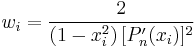  w_i = \frac{2}{\left( 1-x_i^2 \right) [P'_n(x_i)]^2} \,\!