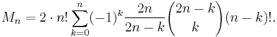 M_n = 2 \cdot n! \sum_{k=0}^n (-1)^k \frac{2n}{2n-k} {2n-k\choose k} (n-k)!.