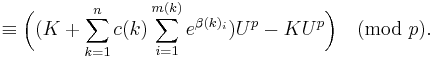  \equiv \bigg((K%2B \sum_{k=1}^n c(k) \sum_{i=1}^{m(k)} e^{\beta(k)_i})U^p -K U^p\bigg) \pmod p.