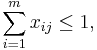 \sum_{i=1}^m x_{ij} \leq 1,