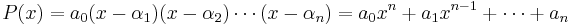 P(x)=a_0 (x-\alpha_1)(x-\alpha_2)\cdots(x-\alpha_n)=a_0 x^n%2Ba_1 x^{n-1}%2B\cdots%2Ba_n