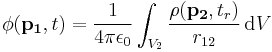 \phi(\mathbf{p_1},t) = \frac{1}{4\pi\epsilon_0} \int_{V_2}\frac{\rho(\mathbf{p_2},t_r)}{r_{12}}\,{\rm d}V