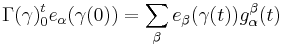 \Gamma(\gamma)_0^t e_\alpha(\gamma(0)) = \sum_\beta e_\beta(\gamma(t))g_\alpha^\beta(t) 