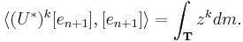 \langle (U^*)^k [ e_ {n%2B1} ], [ e_ {n%2B1} ] \rangle = \int_{\mathbf{T}} z^{k} dm .