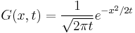 G(x, t) = \frac {1}{\sqrt{2{\pi} t}}e^{-x^2/2t}