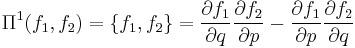 \Pi^1(f_1,f_2)=\{f_1,f_2\}= 
\frac{\partial f_1}{\partial q}
\frac{\partial f_2}{\partial p} - 
\frac{\partial f_1}{\partial p}
\frac{\partial f_2}{\partial q}
