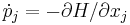  \dot{p}_j = - \partial H/\partial x_j 