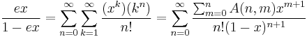 \frac{ex}{1-ex}=\sum_{n=0}^\infty\sum_{k=1}^\infty \frac{(x^k)(k^n)}{n!}=\sum_{n=0}^\infty\frac{\sum_{m=0}^{n}A(n,m)x^{m%2B1}}{n!(1-x)^{n%2B1}}