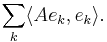 \sum_{k} \langle A e_k, e_k \rangle. 