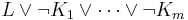  L \or \neg K_1  \or  \cdots \or \neg K_m 