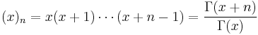 (x)_n = x(x%2B1)\cdots(x%2Bn-1) = \frac{\Gamma(x%2Bn)}{\Gamma(x)}