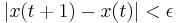 |x(t%2B1) - x(t)| < \epsilon