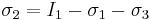 \sigma_2=I_1-\sigma_1-\sigma_3\,\!