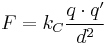 F = k_C \frac{q \cdot q^\prime}{d^2}