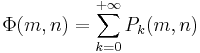 \Phi(m,n)=\sum_{k=0}^{%2B\infty}P_k(m,n)