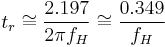 t_r\cong\frac{2.197}{2\pi f_H}\cong\frac{0.349}{f_H}