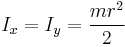 I_x = I_y = \frac{m r^2}{2}\,\!