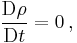 \frac{\mathrm{D} \rho}{\mathrm{D}t} = 0 \, ,