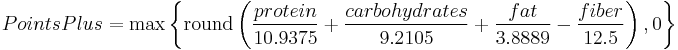 PointsPlus =\max \left\{ \mathrm{round} \left( \frac{protein}{10.9375} %2B \frac{carbohydrates}{9.2105} %2B \frac{fat}{3.8889} - \frac{fiber}{12.5} \right), 0 \right\}