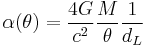 \alpha(\theta) = \frac{4G}{c^2}\frac{M}{\theta}\frac{1}{d_L}