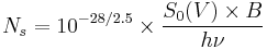 N_{s}=10^{-28/2.5}\times\frac{S_{0}(V) \times B}{h\nu}