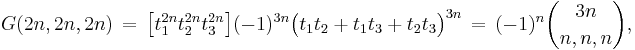 
G(2n,2n,2n) \, = \, \bigl[t_1^{2n}t_2^{2n}t_3^{2n}\bigl] (-1)^{3n} \bigl(t_1 t_2 %2B t_1 t_3 %2Bt_2t_3\bigr)^{3n} \, = \, (-1)^{n} \binom{3n}{n,n,n},
