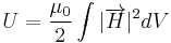  U = \frac{\mu_0}{2}\int{|\overrightarrow{H}|^2 dV}