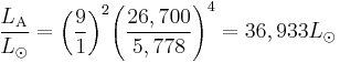 \frac{L_{\rm A}}{L_{\odot}} = {\left ( {\frac{9}{1}} \right )}^2 {\left ( {\frac{26,700}{5,778}} \right )}^4 = 36,933 L_{\odot}