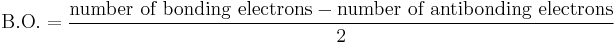 \text{B.O.} = \frac{\text{number of bonding electrons} - \text{number of antibonding electrons}}{2}\ 