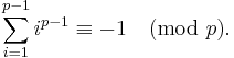 \sum_{i=1}^{p-1} i^{p-1} \equiv -1 \pmod p.